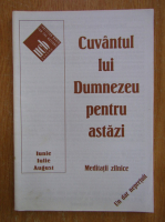 Cuvantul lui Dumnezeu pentru astazi. Meditatii zilnice, iunie-iulie-august