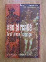 Anticariat: Dan Tarchila - Trei piese istorice