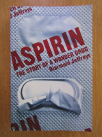 Diarmuid Jeffreys - Aspirin. The Remarkable Story of a Wonder Drug