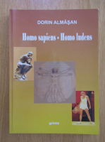 Anticariat: Dorin Almasan - Homo Sapiens. Homo Ludens