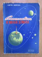Dumitru Andreescu - Cosmonautica, o noua stiinta