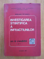 Emilian Stancu - Investigarea stiintifica a infractiunilor. Curs de criminalistica (volumul 2)