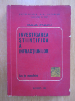 Emilian Stancu - Investigarea stiintifica a infractiunilor. Curs de criminalistica