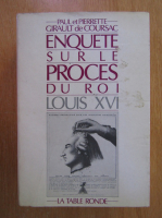 Enquete sur le proces du roi Louis XVI