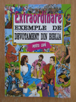 Extraordinare exemple de devotament din Biblia pentru copii