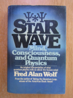 Fred Alan Wolf - Star Wave. Mind, Consciousness and Quantum Physics 