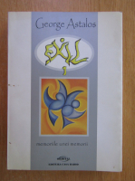 George Astalos - Exil. Memoriile unei memorii (volumul 1)