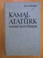 Hanns Froembgen - Kamal Ataturk soldat und Fuhrer