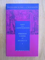 Hans von Campenhausen - Parintii latini ai Bisericii (volumul 1)