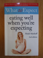 Heidi Murkoff - What to Expect. Eating Well when You're Expecting 