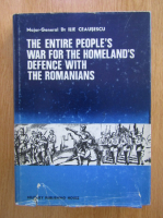 Anticariat: Ilie Ceausescu - The Entire People's War for The Homeland's Defence With the Romanians