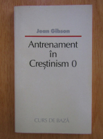 Jean Gibson - Antrenament in crestinism 0