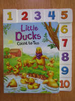 Anticariat: Little Ducks. Count to Ten