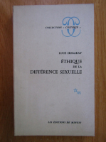 Luce Irigaray - Ethique de la Difference Sexuelle 