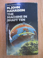 Anticariat: M. John Harrison - The Machine in Shaft Ten 