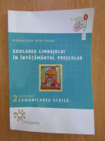 Anticariat: Magdalena Dumitrana - Educarea limbajului in invatamantul prescolar. Comunicarea scrisa (volumul 2)