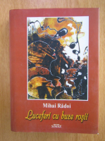 Anticariat: Mihai Radoi - Luceferi cu buze rosii