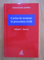 Anticariat: Mihail Barbu - Cartea de termene in procedura civila. Editia I