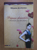 Anticariat: Mikaela Avrilander - Papusa plauzibila. Amintirile unei fete fraiere 