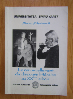 Anticariat: Mircea Mihalevschi - Le renouvellement du discours litteraire au XXeme siecle