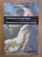 Nicolae Vandici - Introducere in psihologia generala, sociala, juridica. Conformism si devianta sociala