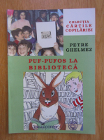 Petre Ghelmez - Puf-Pufos la biblioteca 