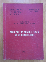 Probleme de criminalistica si de criminologie, anul III, nr. 3, 1981