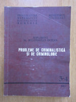 Probleme de criminalistica si de criminologie, anul III, nr. 3-4, 1987