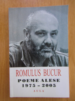 Romulus Bucur - Poeme alese 1975-2005