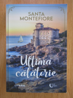 Anticariat: Santa Montefiore - Ultima calatorie