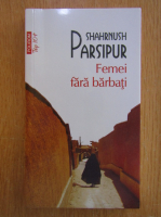 Shahrnush Parsipur - Femei fara barbati (Top 10+)