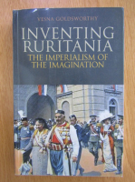 Vesna Goldsworthy - Inventing Ruritania. The Imperialism of the Imagination