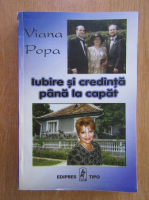 Anticariat: Viana Popa - Iubire si credinta pana la capat