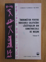 Anticariat: Viorel Raducu - Indrumator pentru ridicarea calificarii lacatusilor din constructiile de masini (volumul 2)