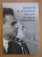 Witold Pilecki - Report W. Kl Auschwitz 1940-1943