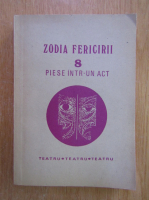 Zodia fericirii. 8 piese intr-un act