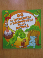 Anticariat: 60 de intrebari si raspunsuri despre natura