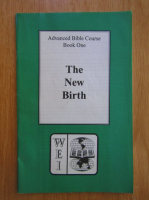 Advenced Bible Course. Book One. The New Birth 