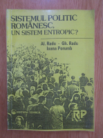Anticariat: Alexandru Radu, Ioana Porumb - Sistemul politic romanesc, un sistem entropic?