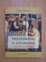 Andrei Andreicut - Spovedania si Liturghia salveasa omenirea