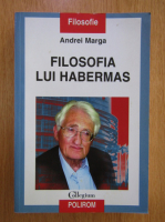 Andrei Marga - Filosofia lui Habermas