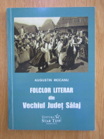 Augustin Mocanu - Folclor literar din vechiul judet Salaj