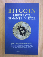 Bitcoin. Libertate, finante, viitor