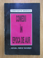 Constantin Braescu - Comedii in epoca de aur