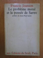 Francis Jeanson - Le probleme moral et la pensee de sartre