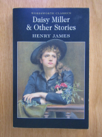 Henry James - Daisy Miller and Other Stories
