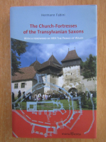 Hermann Fabini - The Church Fortresses of the Transylvanian Saxons