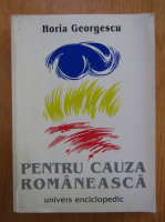 Anticariat: Horia Georgescu - Pentru cauza romaneasca
