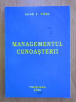 Iacob I. Voia - Managementul cunoasterii