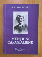 Anticariat: Ieronim Tataru - Mentiuni caragialiene